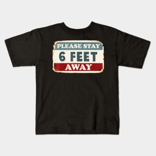 Please Stay 6 Feet Away - Social Distancing T-Shirt Kids T-Shirt